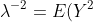 \lambda^{-2} = E(Y^2) - \lambda^{-2}